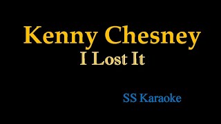 Kenny Chesney - I Lost It (Karaoke)