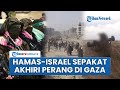 Hamas Umumkan Kesepakatan Akhiri Perang Di Gaza Israel Akan Tarik Militer Dan Pertukaran Sandera