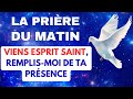✨ La PRIÈRE du MATIN au SAINT ESPRIT 🙏 VIENS ESPRIT SAINT, REMPLIS-MOI DE TA PRÉSENCE
