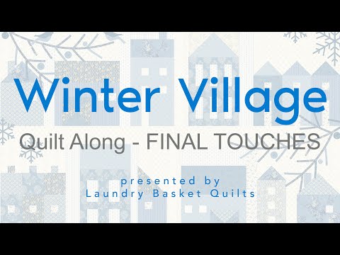 Quilting Window - "Winter Village Quilt Along" Final Touches