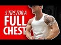 5 Awesome Tips for a FULL CHEST