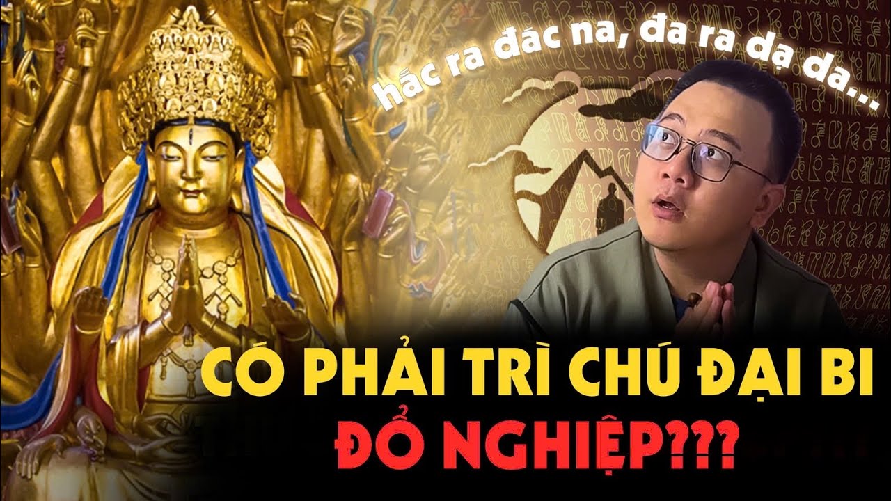 Có Phải Trì Chú Đại Bi Bị Đổ Nghiệp Không???