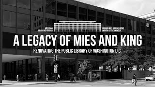 A Legacy of Mies and King - Renovating the Public Library of Washington D.C.