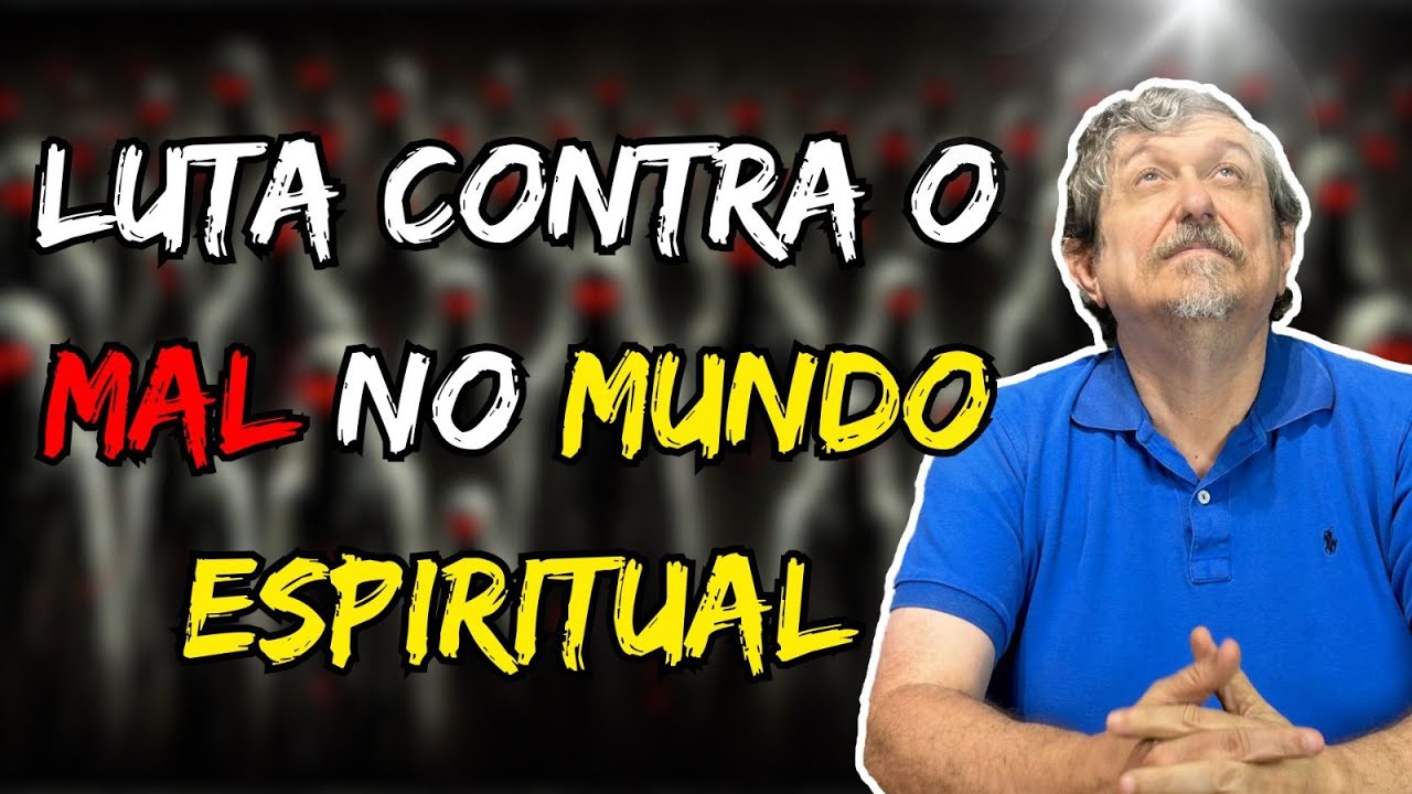 Luta contra o Mal no Mundo Espiritual | Luiz Sayão
