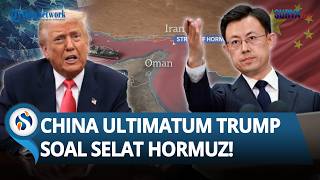 ULTIMATUM CHINA ke Trump soal Blokade Selat Hormuz, Desak AS Tahan Diri atau Perdagangan Terancam