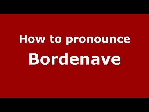 How to pronounce Bordenave (French/France) - PronounceNames.com