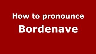 How to pronounce Bordenave
