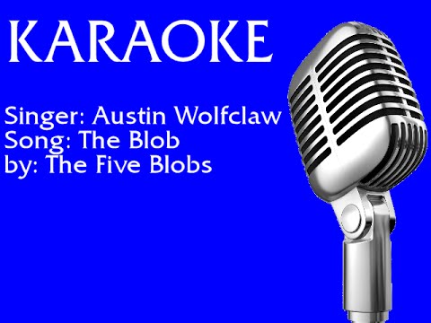 Austin Wolfclaw - The Blob (karaoke)