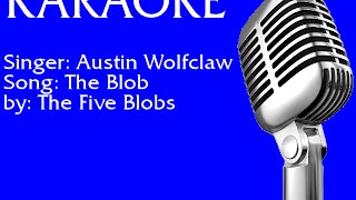 Austin Wolfclaw - The Blob (karaoke)