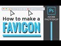 How to make a Favicon with Adobe Photoshop How to make a Favicon with Adobe Photoshop