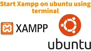 Start Xampp on Ubuntu using Terminal