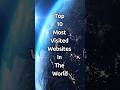 Top 10 Most Visited Websites In The World Shorts
