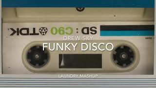 Drew Sky - Funky Disco - Laundry Mashup
