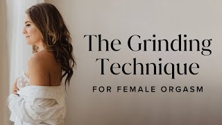 The Grinding Technique For Female Orgasm