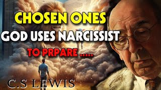 CHOSEN ONES, God Uses A Narcissist To Strengthen Your Life If These Things Are Happening| C.S. Lewis