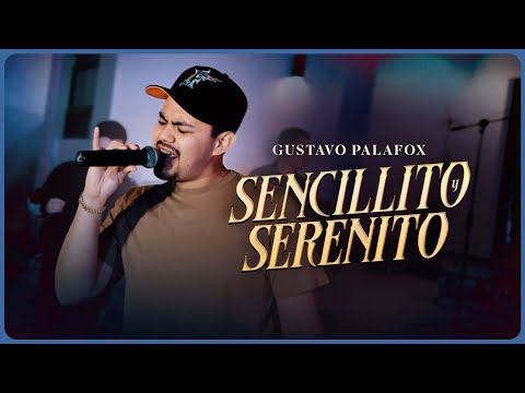 Gustavo Palafox - Sencillito Y Serenito