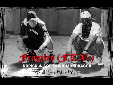 Norick & Solitario Mondragón - Frágiles (F.T.B)