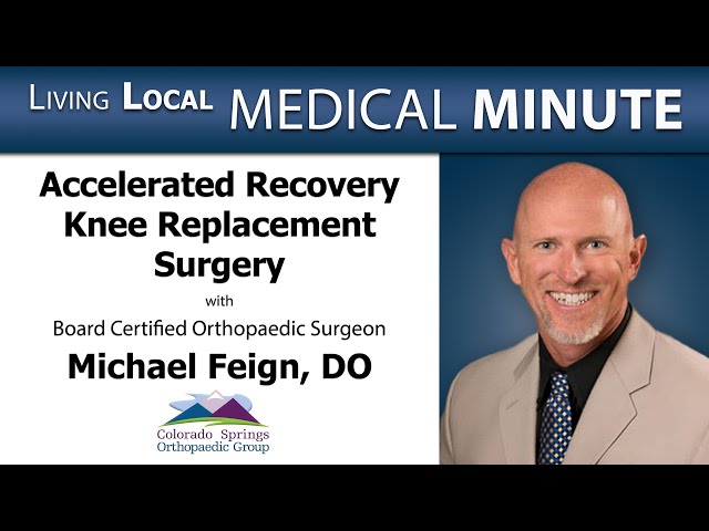 Medical Minute - Accelerated Recovery Knee Replacement Surgery with Dr. Michael Feign  - Video