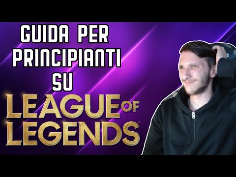 LE BASI DI LEAGUE OF LEGENDS - League Of Legends PER PRINCIPIANTI