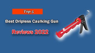 The Best Dripless Caulking Gun | Top 5 List in 2025