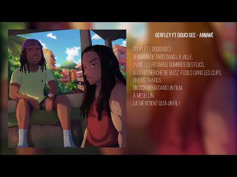 GERFLEY X DOUCI GEE - ANMWÉ- ( Prod. Rubz)
