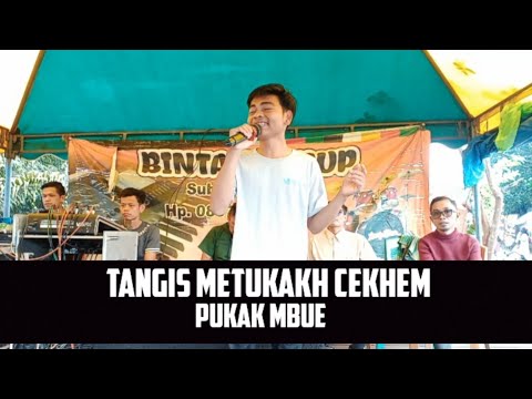 TANGIS METUKAKH CEKHEM - PUKAK MBUE