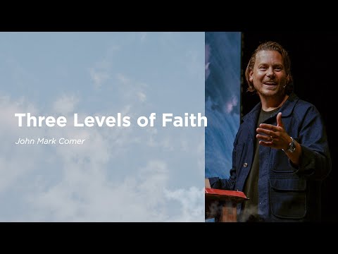 September 25 | Three Levels of Faith | John Mark Comer