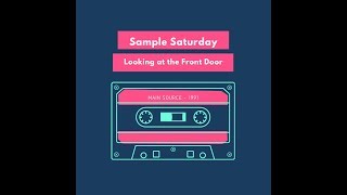 Sample Saturday   Main Source   Looking at the Front Door Pt  1
