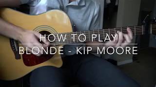 How to play "Blonde" by Kip Moore