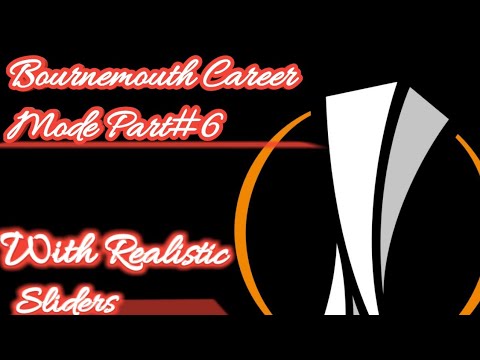 FIFA 19 Bournemouth Career Mode Part#6 | With Realistic Sliders - Europa league qualifier 2nd Leg