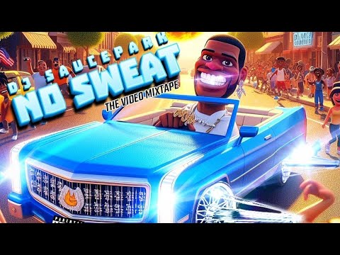 No Sweat (The Video Mixtape) #DJSaucePark