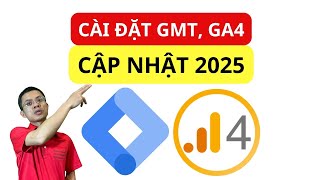 Hướng dẫn Cài đặt Google Tag Manager cho người mới bắt đầu – CẬP NHẬT 2025 (Đầy đủ GTM, GA4)