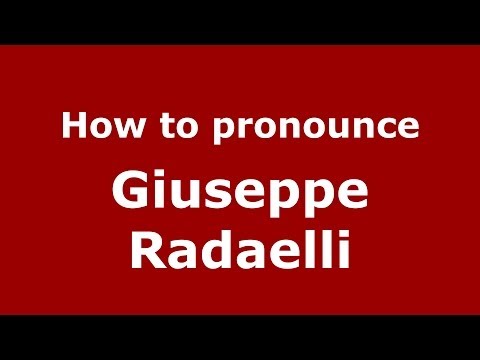 How to pronounce Giuseppe Radaelli (Italian/Italy) - PronounceNames.com