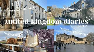 united kingdom diaries pt. 2 | literary landmarks, cotswolds, scottish highlands, edinburgh castle