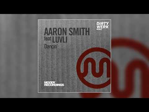 Aaron Smith feat. Luvli - Dancin' (Dirty Werk Remix)