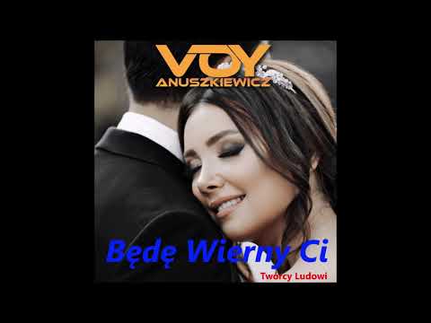 Będę Wierny Ci (Walc Ludowy Weselny) w wykonaniu Voy Anuszkiewicz [Oficjalne Wydanie Audio]