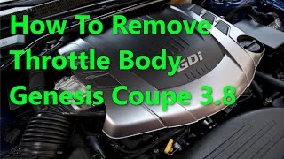 Hyundai Genesis Coupe 3.8 How To Replace Throttle Body