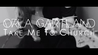 Orla Gartland  //  Take Me To Church (Cover)