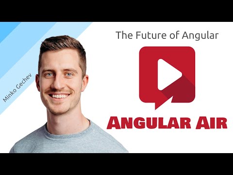 AngularAir - The Future of Angular with Minko Gechev