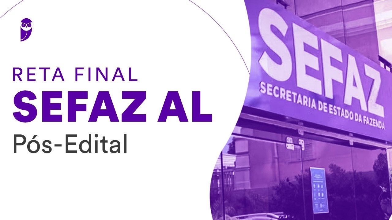 Reta Final SEFAZ AL Pós-Edital: Legislação Tributária Estadual - Prof. Eduardo da Rocha