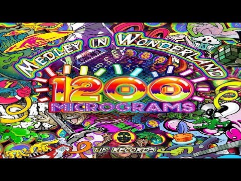 1200 Micrograms - Medley In Wonderland