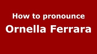 How to pronounce Ornella Ferrara