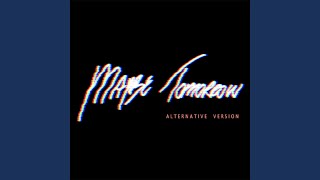 Maybe Tomorrow (Alternative Version)