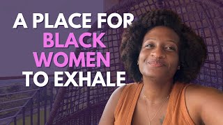 A Place For Black Women to Exhale ✨