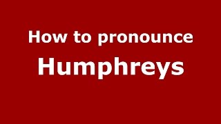 How to pronounce Humphreys