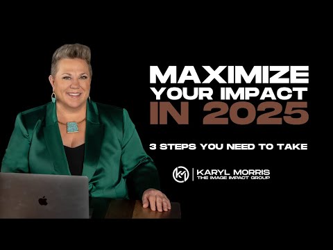 MAXIMIZE Your Impact in 2025 with These 3 Actionable Steps