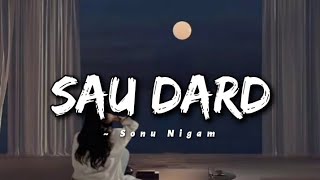 Sau Dard - lyrics || Jaan-E-Mann || Sonu Nigam | @cinephiles_corner