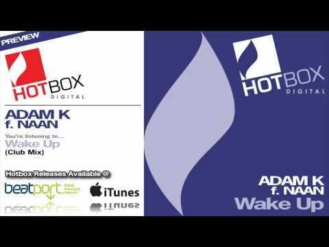 Adam K feat Naan - Wake Up (Club Mix) [Hotbox Digital]