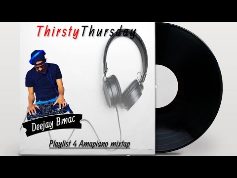 Deejay Bmac || Thirsty Thursday || Amapiano Mix (Playlist 4)🇳🇦