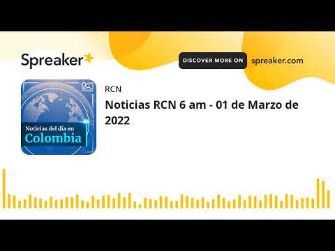 Noticias RCN 6 am - 01 de Marzo de 2022